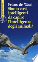 Siamo così intelligenti da capire l'intelligenza degli animali?