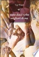 Siate dieci volte migliori di me