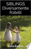 SIBLINGS. Diversamente fratelli