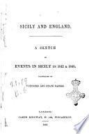 Sicily and England a Sketch of events in Sicily in 1812 & 1848 illustrated by vouchers and state papers