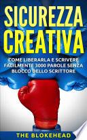 Sicurezza creativa: come liberarla e scrivere facilmente 3000 parole senza blocco dello scrittore
