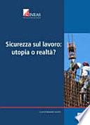 Sicurezza sul lavoro: utopia o realtà?