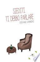 Siediti. Ti debbo parlare