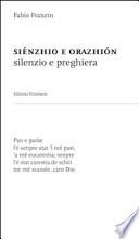 Siénzhio e orazhiòn (silenzio e preghiera). Nel dialetto veneto-trevigiano dell'opitergino-mottense