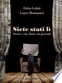Siete stati lì. Storie e vite finite sui giornali