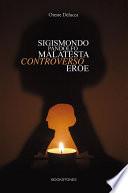 Sigismondo Pandolfo Malatesta controverso eroe