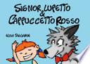 Signor Lupetto e Cappuccetto Rosso. Ediz. illustrata