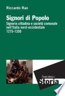 Signori di popolo. Signoria cittadina e società comunale nell'Italia nord-occidentale 1275-1350