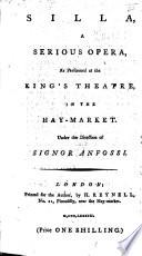 Silla. A serious opera, as performed at the King's Theatre, etc. Ital. & Eng