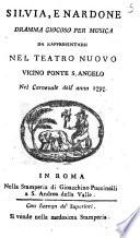 Silvia, e Nardone dramma giocoso per musica da rappresentarsi nel Teatro Nuovo vicino Ponte S. Angelo nel carnevale dell'anno 1797