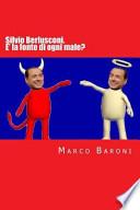 Silvio Berlusconi. e' la Fonte Di Ogni Male?