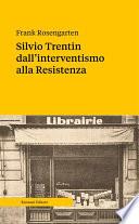 Silvio Trentin dall’interventismo alla Resistenza