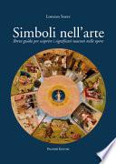 Simboli nell'arte. Breve guida per scoprire i significati nascosti nelle opere