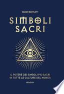 Simboli sacri. Il potere dei simboli più sacri in tutte le culture del mondo. Ediz. a colori