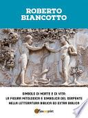 Simbolo di morte e di vita: la figura mitologica e simbolica del serpente nella letteratura biblica ed extra biblica