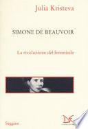 Simone de Beauvoir. La rivoluzione del femminile