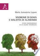 Sindrome di Down e malattia di Alzheimer. Studio osservazionale di un legame sfavorevole