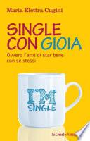 Single con gioia. Ovvero l'arte di star bene con se stessi