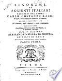 Sinonimi, ed aggiunti italiani raccolti dal padre Carlo Costanzo Rabbi ... con in fine un trattato de' sinonimi, degli aggiunti, e delle similitudini ... Parte prima [-seconda]