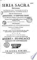 Siria sacra, Descrittione Istorico-geografica cronologico-topografica Delle due Chiese Patriarcali Antiochia, e Gerusalemme... con due trattati nel fine Delle Patriarcali d' Alessandria, e Constantinopoli, De Primati di Cartagine, ed' Etiopia... opera dell' Abb. Biagio Terzi di Lauria...