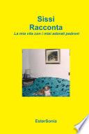 Sissi Racconta - la Mia Vita Con i Miei Adorati Padroni