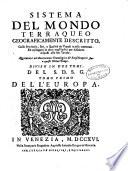 Sistema del mondo terraqueo geograficamente descritto. Colle provincie, siti, e qualità de' popoli in esso contenuti. Ed epilogato in oltre negl'indici per alfabeto disposti alle sue tavole. Aggiontavi un'annotazione cronolo