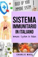 Sistema Immunitario In italiano/ Immune System In Italian: Potenziare il Sistema Immunitario, Guarire l'Intestino e Purificare il Corpo in Modo Naturale
