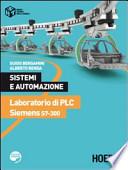 Sistemi e automazione. Laboratorio di PLC Siemens S7-300. Per le Scuole superiori