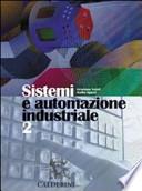 Sistemi ed automazione industriale. Per gli Ist. Tecnici industriali