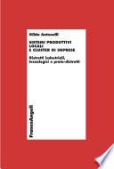 Sistemi produttivi locali e cluster di imprese. Distretti industriali, tecnologici e proto-distretti