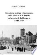 Situazione politica ed economica della provincia di Savona nelle carte della Questura (1945-1949)