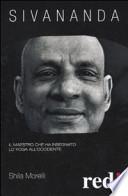 Sivananda. Il maestro che ha insegnato lo yoga all'Occidente