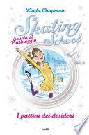 Skating School. Scuola di pattinaggio. I pattini dei desideri