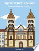 Skyline di tutto il Mondo Libro da Colorare per Bambini 3
