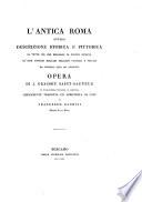 “L'”Antica Roma Ovvero Descrizione Storica E Pittorica Di Tutto Ciò Che Riguarda Il Popolo Romano Ne Suoi Costumi (etc.)
