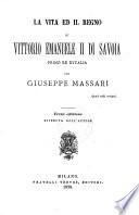“La” vita et il regno di Vittorio Emanuele II di Savoia primo re d'Italia