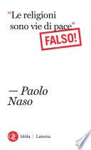 “Le religioni sono vie di pace”. Falso!