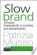Slow brand. Vincere imparando a correre più lentamente