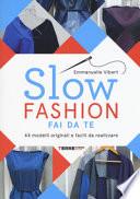 Slow fashion fai da te. 44 modelli originali e facili da realizzare