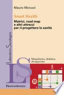 Smart Health. Matrici, road map e altri attrezzi per ri-progettare la sanità