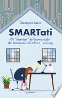 Smartati. Gli «sbandati» del lavoro agile: dal telelavoro allo smart working