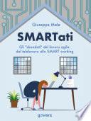 SMARTati. Gli “sbandati” del lavoro agile: dal telelavoro allo SMART working
