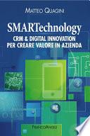 SMARTechnology. Crm & Digital Innovation per creare valore in azienda