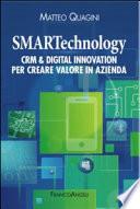 SMARTechnology. Crm & Digital Innovation per creare valore in azienda
