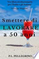 Smettere Di Lavorare a 50 Anni