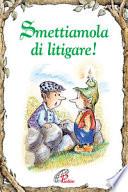 Smettiamola di litigare!
