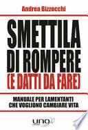 Smettila di rompere (e datti da fare). Manuale per lamentanti che vogliono cambiare vita 2