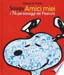 Snoopy amici miei. I 74 personaggi dei Peanuts