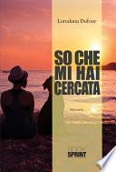 So che mi hai cercata