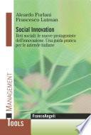 Social Innovation. Reti sociali: le nuove protagoniste dell'innovazione. Una guida pratica per le aziende italiane